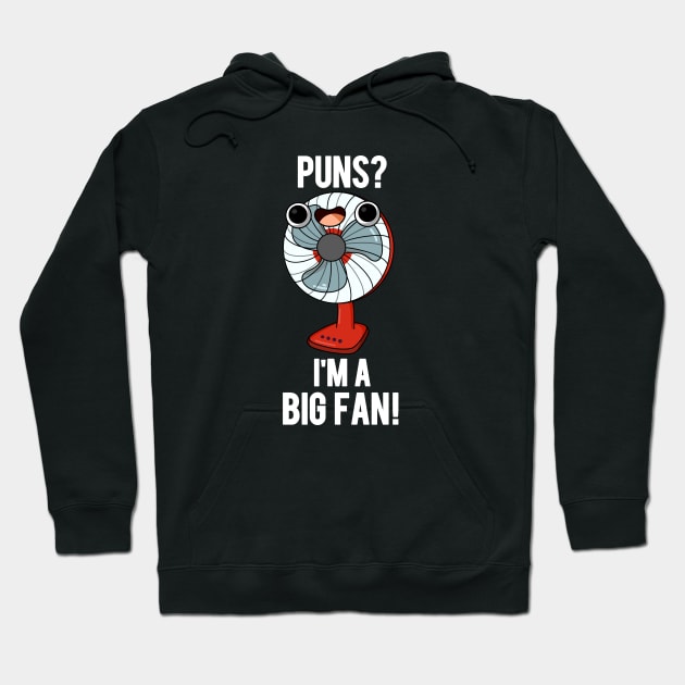 Puns I'm A Big Fan Funny Electric Fan Pun Hoodie by punnybone